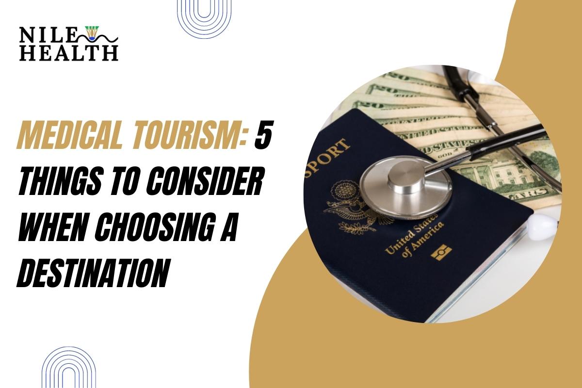 medical tourism 5 things to consider with choosing a destination